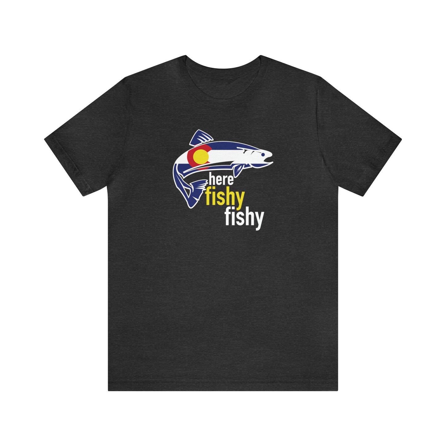 Colorado Here Fishy Fishy T-Shirt